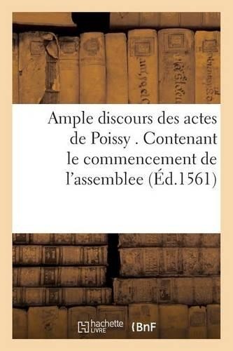 Sans Auteur Ample discours des actes de Poissy . Contena (Paperback) (UK IMPORT) Sans Auteur Ample discours des actes de Poissy . Contena (Paperback) (UK IMPORT)