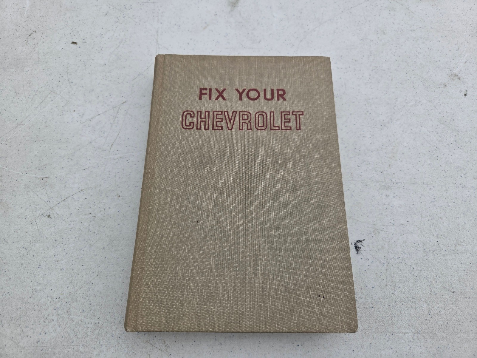 How to Fix your Chevrolet 1954 to 1965 1954-1965 Chevy repair book How to Fix your Chevrolet 1954 to 1965 1954-1965 Chevy repair book