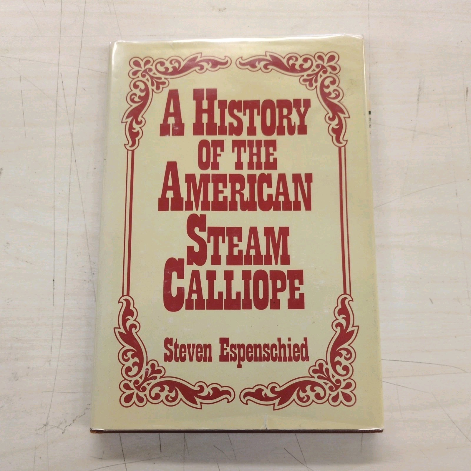 A History Of The American Steam Calliope By Steven Espenschied - Hardcover/1st A History Of The American Steam Calliope By Steven Espenschied - Hardcover/1st