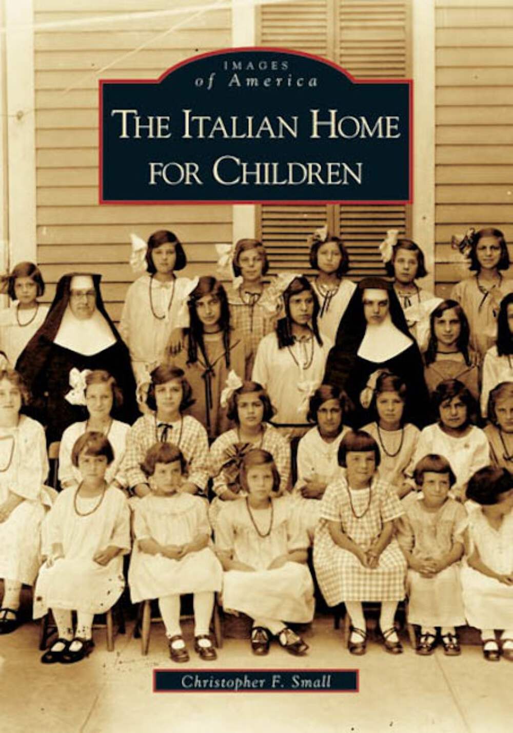 NEW Arcadia Publishing The Italian Home for Children, MA 9780738538273 Images of
