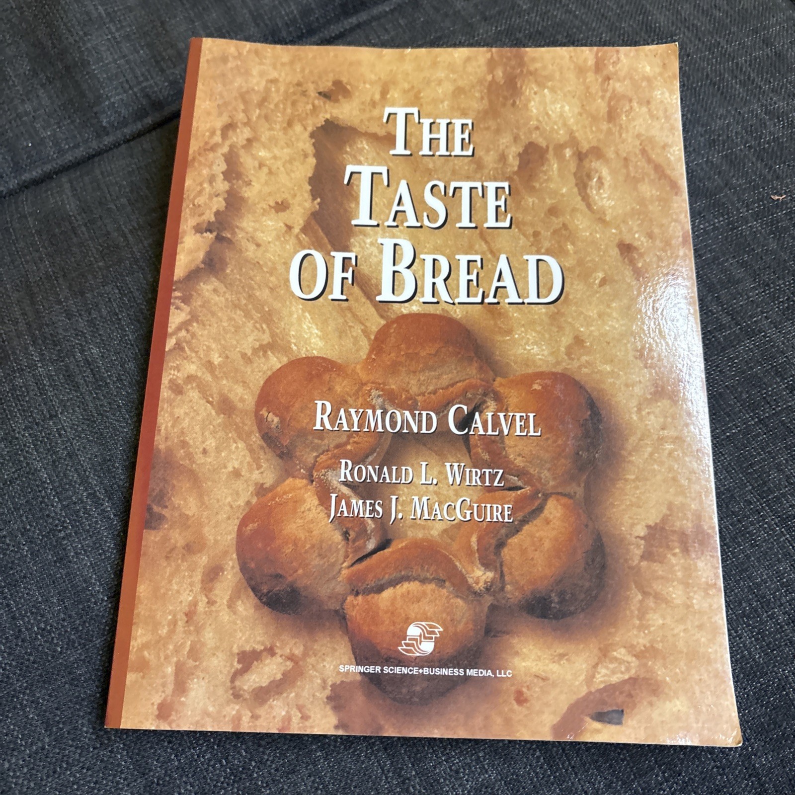 The Taste of Bread: A - Paperback, by Calvel Raymond; Wirtz Ronald The Taste of Bread: A - Paperback, by Calvel Raymond; Wirtz Ronald