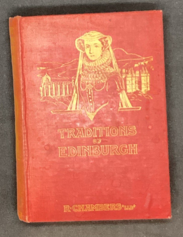 Vtg Traditions of Edinburgh, Robert Chambers, No Date Vtg Traditions of Edinburgh, Robert Chambers, No Date