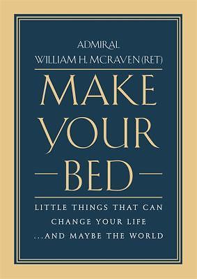 Make Your Bed: Little Things That Can Change Your Life...and Maybe the World Make Your Bed: Little Things That Can Change Your Life...and Maybe the World