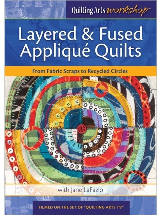 Layered & Fused Applique Quilts with Jane LaFazio - DVD Layered & Fused Applique Quilts with Jane LaFazio - DVD