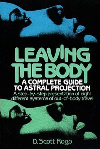 Leaving the Body - Paperback By Rogo, D. Scott - GOOD Leaving the Body - Paperback By Rogo, D. Scott - GOOD