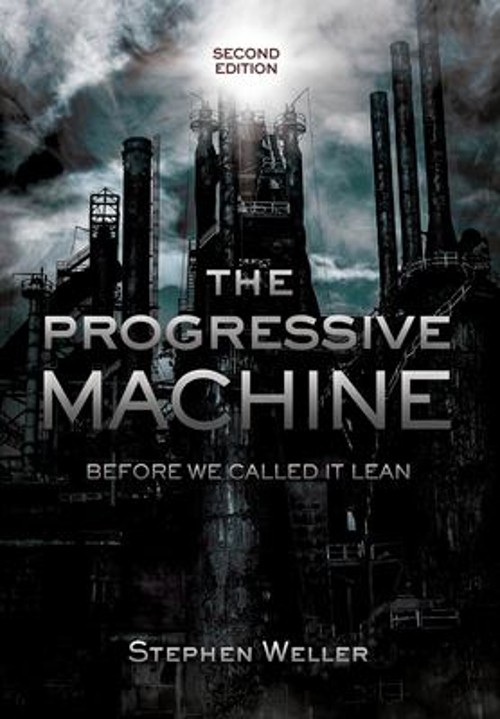 The Progressive Machine : Before We Called It Lean Hardcover Step The Progressive Machine : Before We Called It Lean Hardcover Step