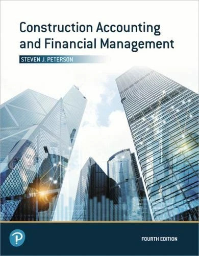 Construction Accounting and Financial Management by Steven Peterson (2019,... Construction Accounting and Financial Management by Steven Peterson (2019,...