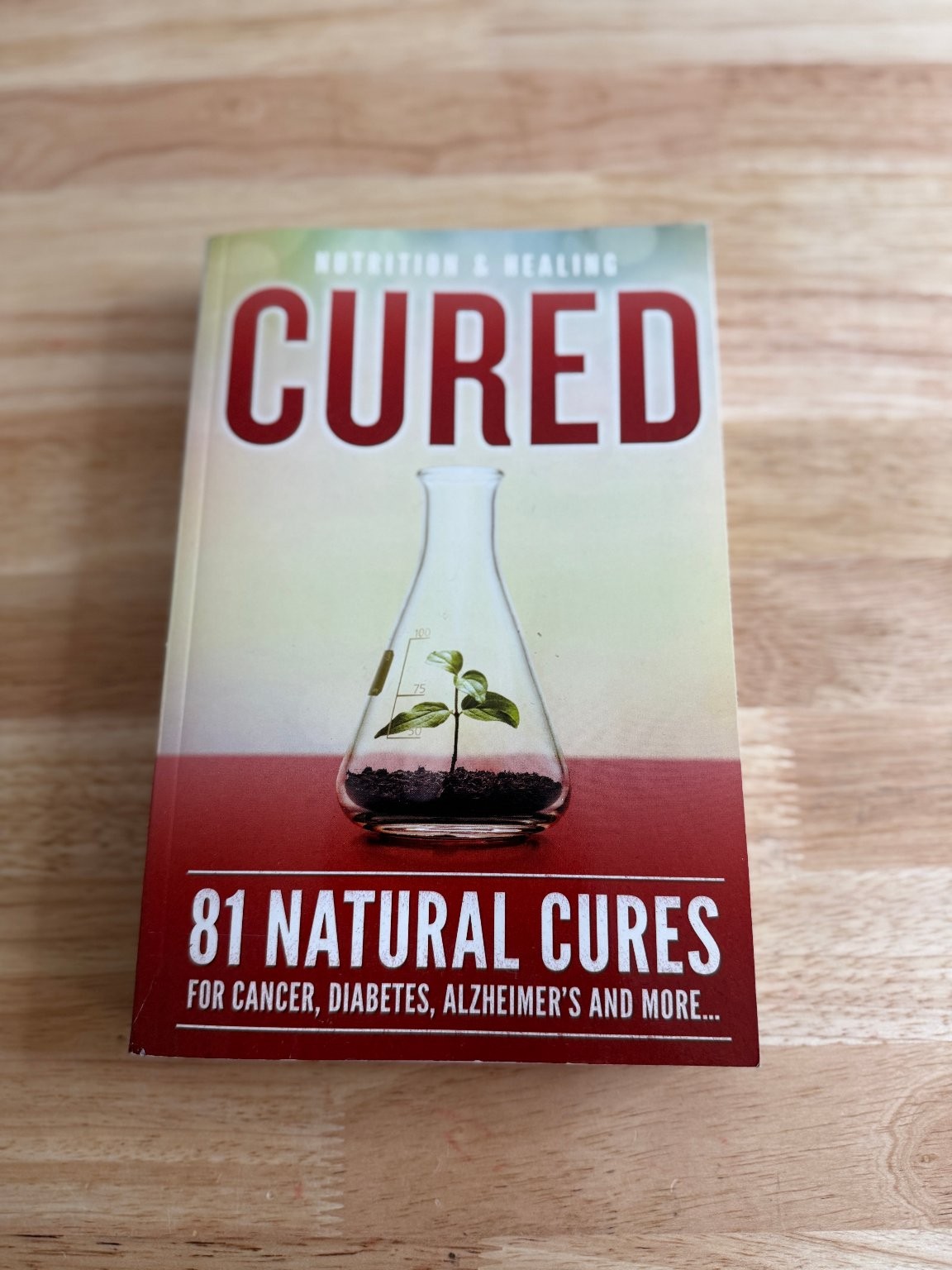 CURED: 81 Natural Cures for Cancer, Diabetes, Alzheimer's & More Paperback Book