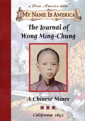 The Journal of Wong Ming-Chung: A Chinese Miner, California, 1852 (My Nam - GOOD The Journal of Wong Ming-Chung: A Chinese Miner, California, 1852 (My Nam - GOOD