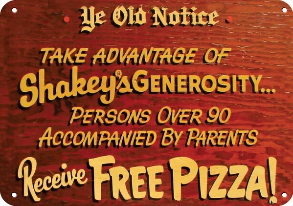 People Over 90 Get Free SHAKEY\'S PIZZA with Parents DECORATIVE METAL SIGN People Over 90 Get Free SHAKEY\'S PIZZA with Parents DECORATIVE METAL SIGN