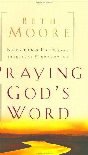 Praying God\'s Word : Praying God\'s Word:Breaking Free from Spiritual... Praying God\'s Word : Praying God\'s Word:Breaking Free from Spiritual...