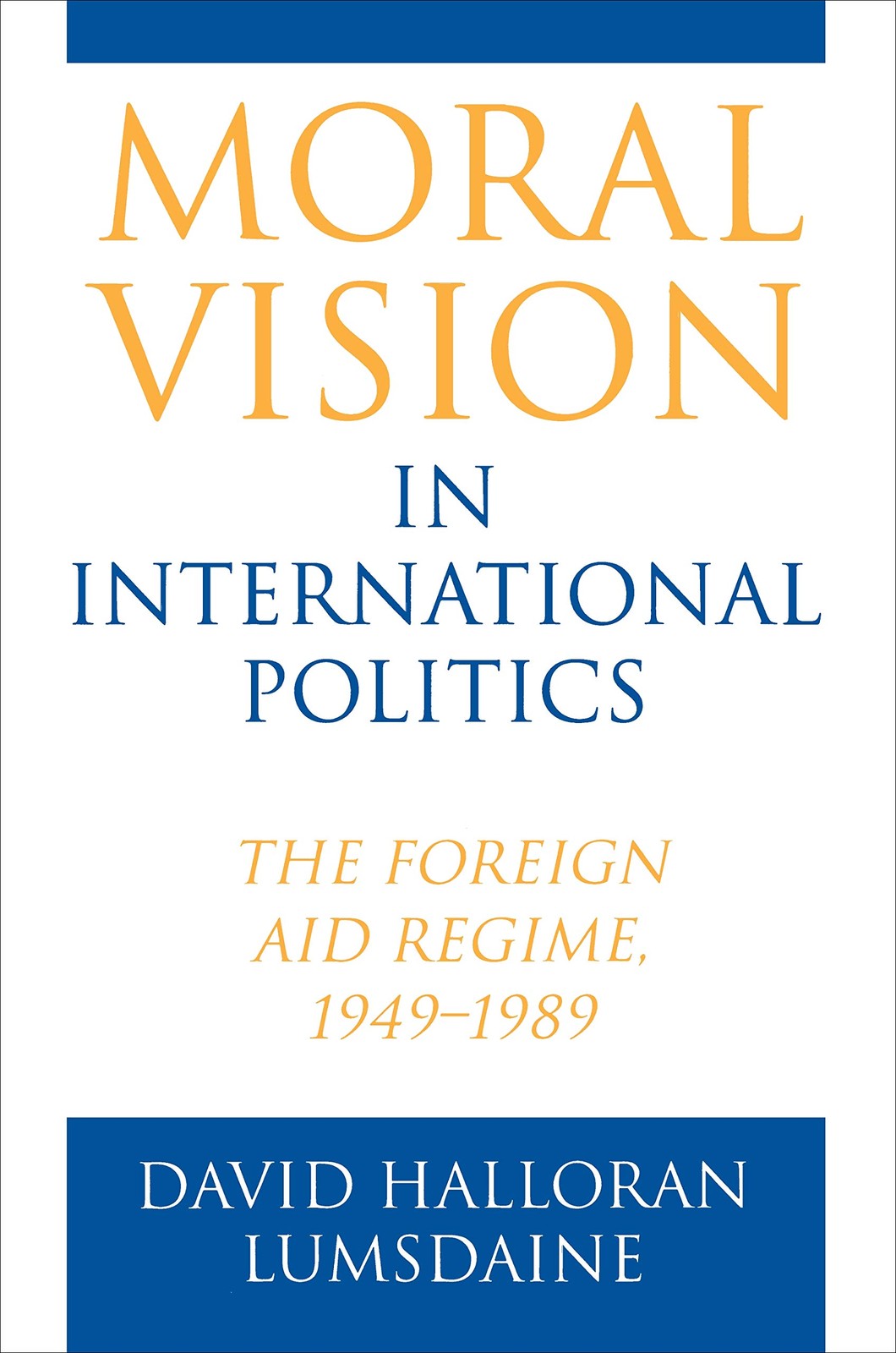 Moral Vision in International Politics by David Halloran Lumsdaine - GOOD