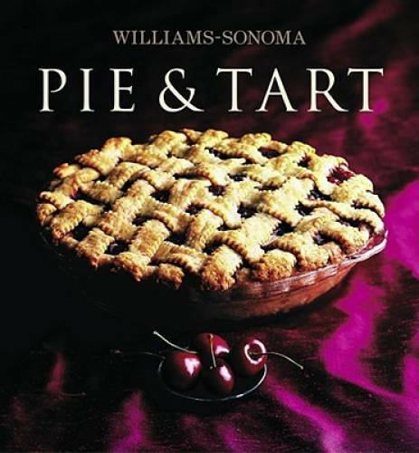 Williams-Sonoma Collection: Pie & Tart - Hardcover By Weil, Carolyn Beth - GOOD