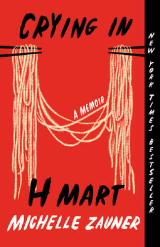 Crying in H Mart: A Memoir - Paperback By Zauner, Michelle - VERY GOOD Crying in H Mart: A Memoir - Paperback By Zauner, Michelle - VERY GOOD