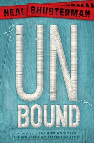 Unbound: Stories from the Unwind World by Shusterman, Neal Unbound: Stories from the Unwind World by Shusterman, Neal