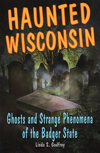 Haunted Wisconsin: Ghosts and - ACCEPTABLE