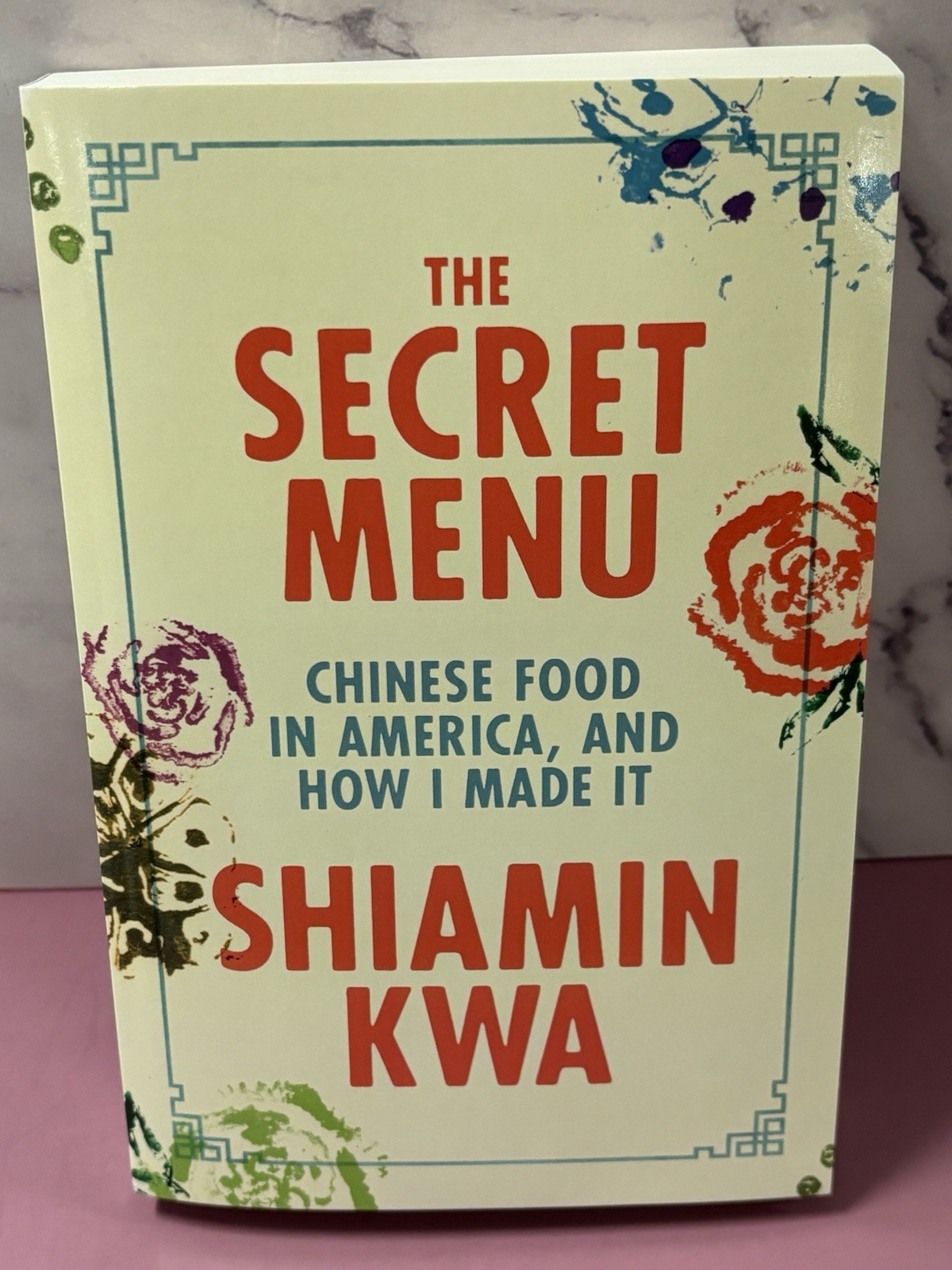 The Secret Menu: Chinese Food in America, and How I Made It by Shiamin Kwa