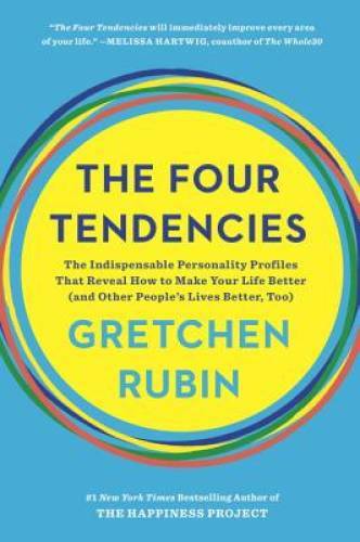 The Four Tendencies: The Indispensable Personality Profiles That Reveal H - GOOD The Four Tendencies: The Indispensable Personality Profiles That Reveal H - GOOD