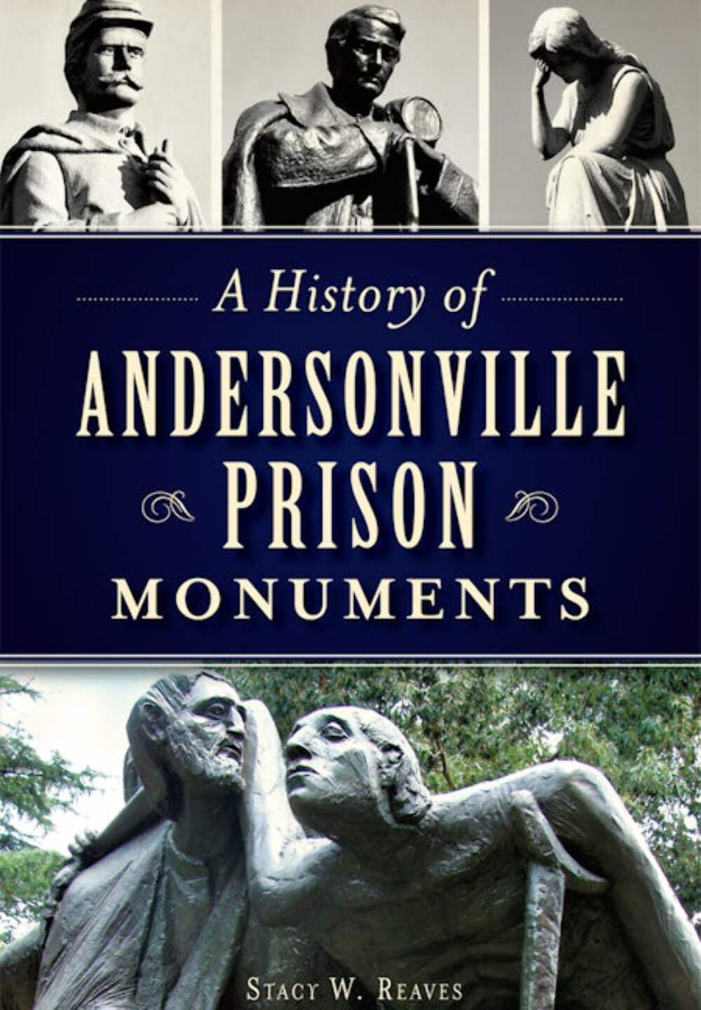 NEW The History Press A History of Andersonville Prison Monuments, GA 9781626196