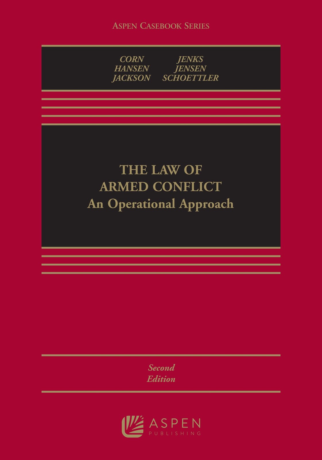 The Law of Armed Conflict: An Operational Approach (Aspen Casebook)