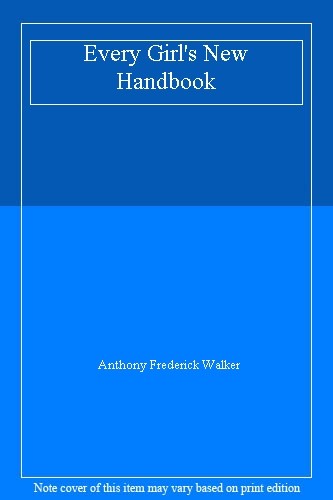 Every Girl's New Handbook By Anthony Frederick Walker