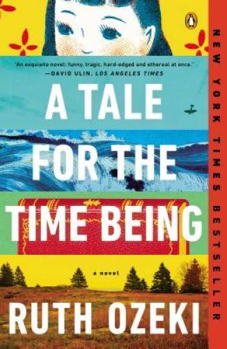 A Tale for the Time Being: A Novel - Paperback By Ozeki, Ruth - GOOD A Tale for the Time Being: A Novel - Paperback By Ozeki, Ruth - GOOD
