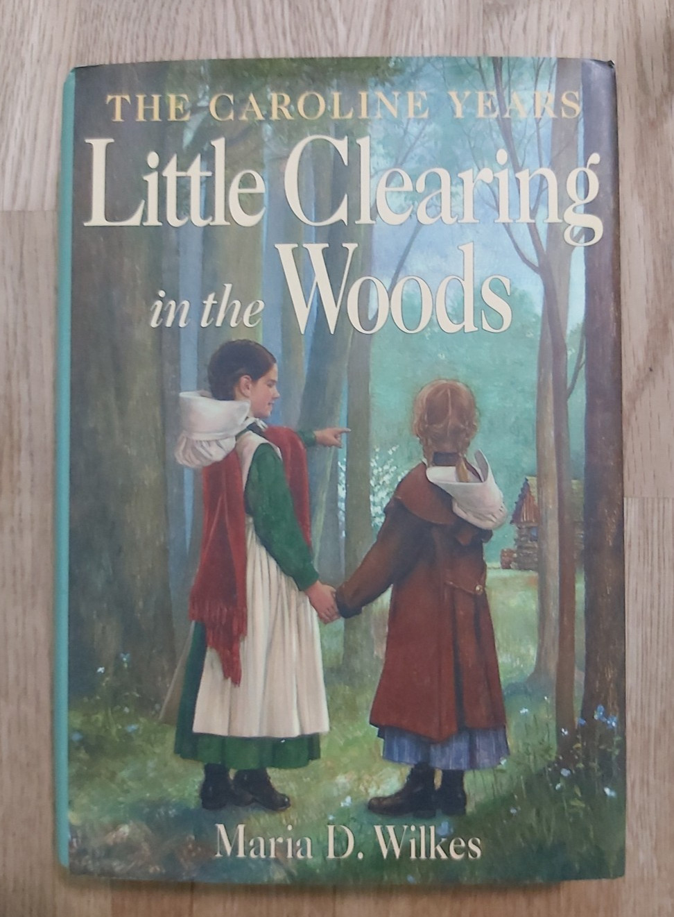 Little Clearing in the Woods by Maria D. Wilkes (1998, Hardcover) Little Clearing in the Woods by Maria D. Wilkes (1998, Hardcover)