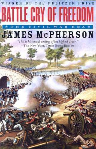 Battle Cry of Freedom: The Civil War Era - Paperback - GOOD Battle Cry of Freedom: The Civil War Era - Paperback - GOOD