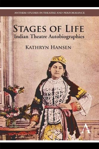Kathryn Hansen Stages of Life (Hardback) Anthem South Asian Studies