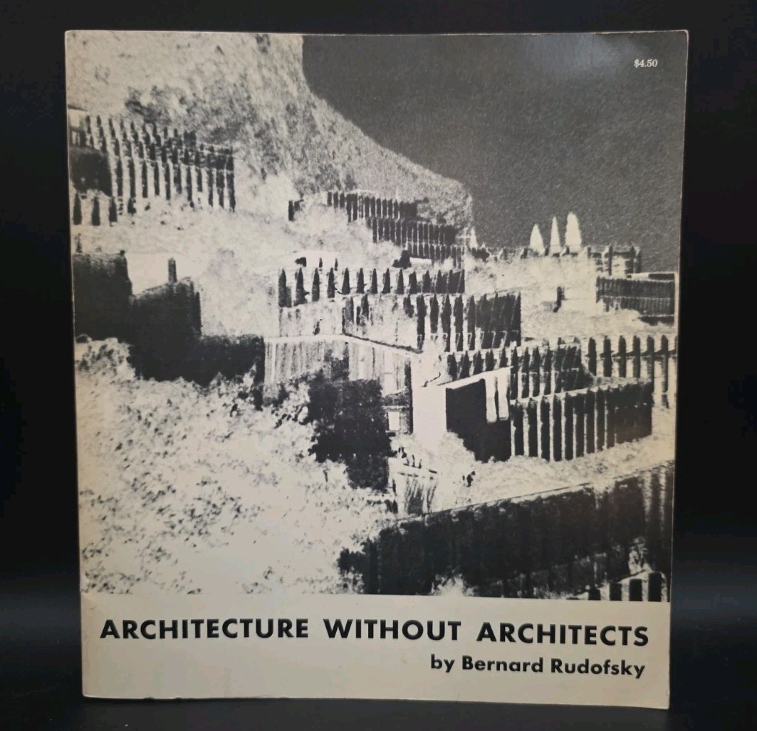 ARCHITECTURE WITHOUT ARCHITECTS by Bernard Rudofsky 1964 Vintage Ancient History ARCHITECTURE WITHOUT ARCHITECTS by Bernard Rudofsky 1964 Vintage Ancient History