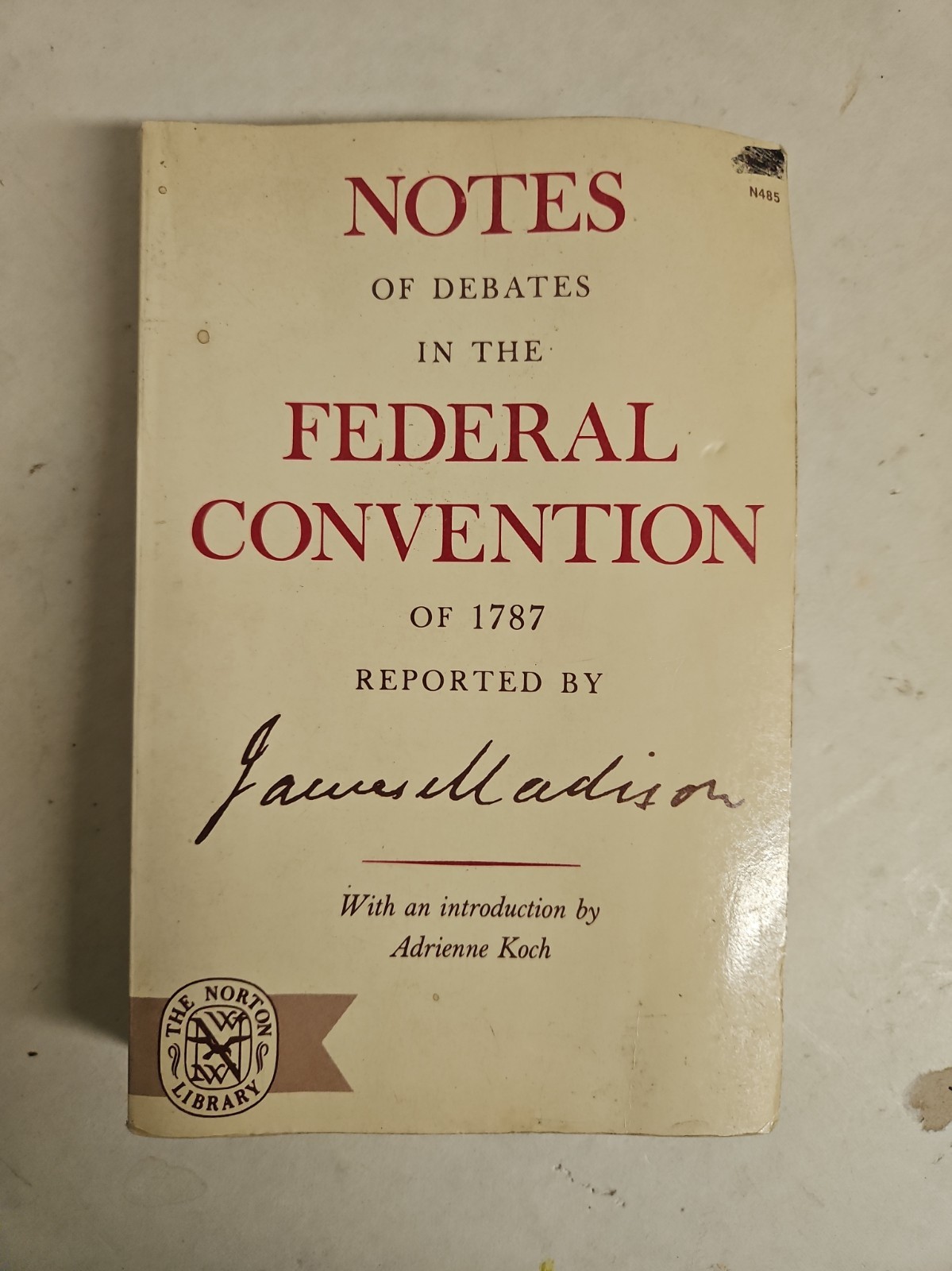 Notes of Debates in the Federal Convention of 1787 by Convention, United States Notes of Debates in the Federal Convention of 1787 by Convention, United States