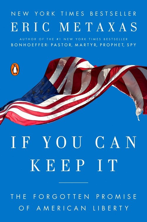 If You Can Keep It: The Forgotten Prom..., Eric Metaxas
