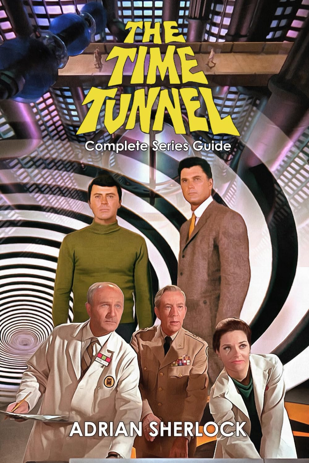 The Time Tunnel Complete Series Guide