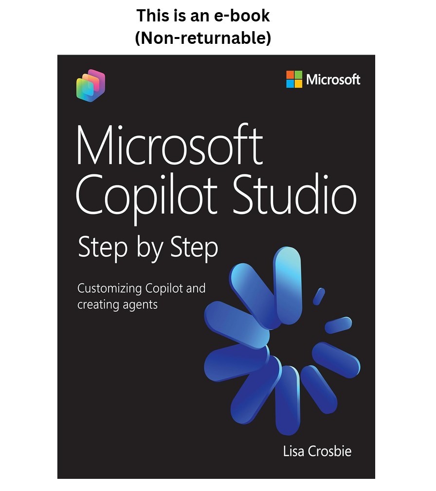 Lisa Crosbie Microsoft Copilot Studio Step by Step: Cus 2025 Lisa Crosbie Microsoft Copilot Studio Step by Step: Cus 2025