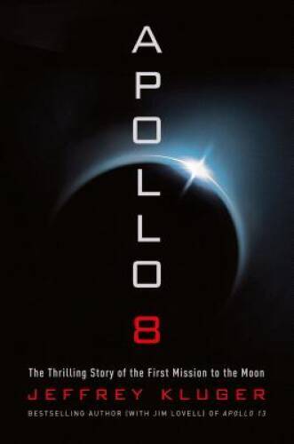 Apollo 8: The Thrilling Story of the First Mission to the Moon - VERY GOOD Apollo 8: The Thrilling Story of the First Mission to the Moon - VERY GOOD