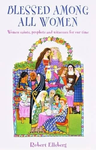 Blessed Among All Women: Women Saints, Prophets, and Witnesses f