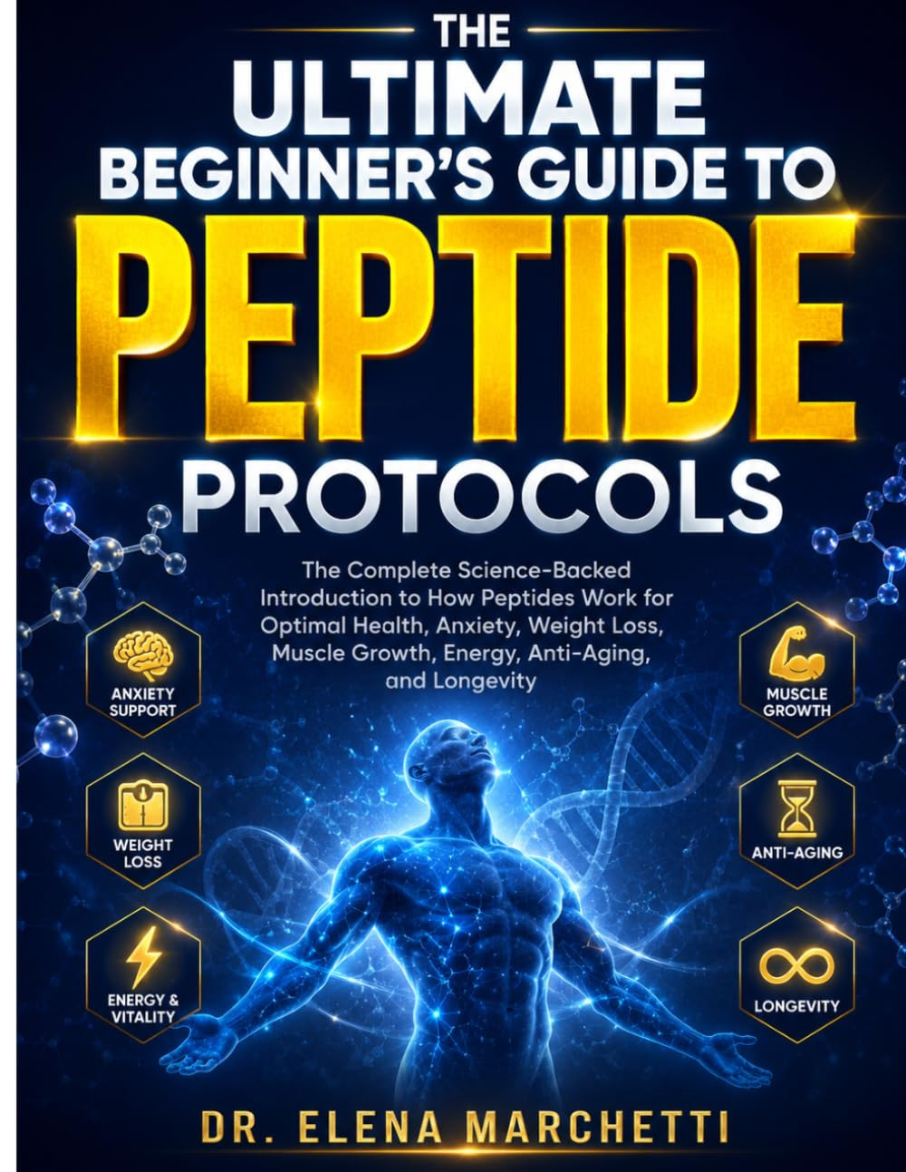 THE ULTIMATE BEGINNER'S GUIDE to PEPTIDE PROTOCOLS: the Complete Science-Backed