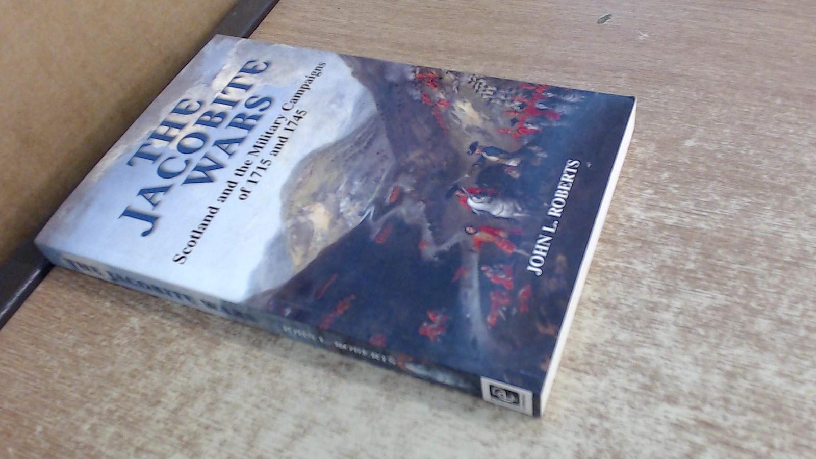 The Jacobite Wars By John L Roberts