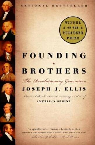 Founding Brothers: The Revolutionary Generation - Paperback - VERY GOOD Founding Brothers: The Revolutionary Generation - Paperback - VERY GOOD