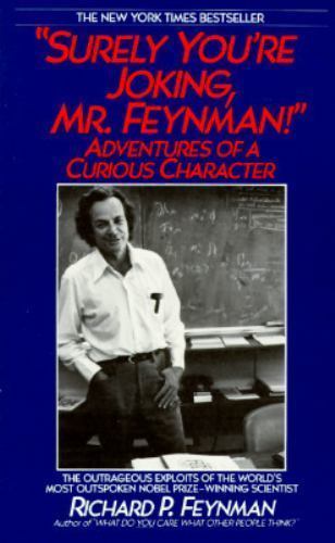Surely You\'re Joking Mr. Feynman by Richard P. Feynman