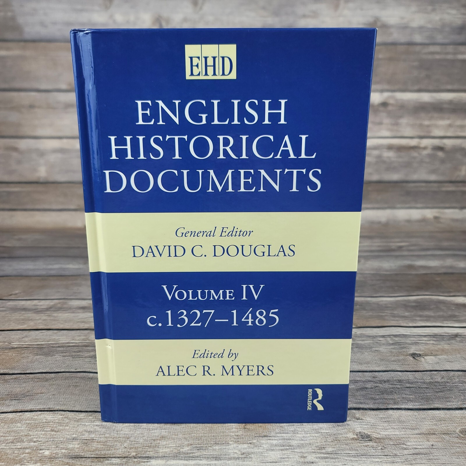 English Historical Documents Volume 4 1327 - 1485 by Alec R. Myers English Historical Documents Volume 4 1327 - 1485 by Alec R. Myers