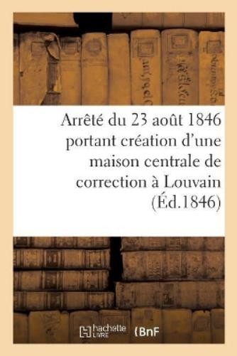Sans Auteur Arrêté du 23 aout 1846 portant création d\'un (Paperback) (UK IMPORT) Sans Auteur Arrêté du 23 aout 1846 portant création d\'un (Paperback) (UK IMPORT)