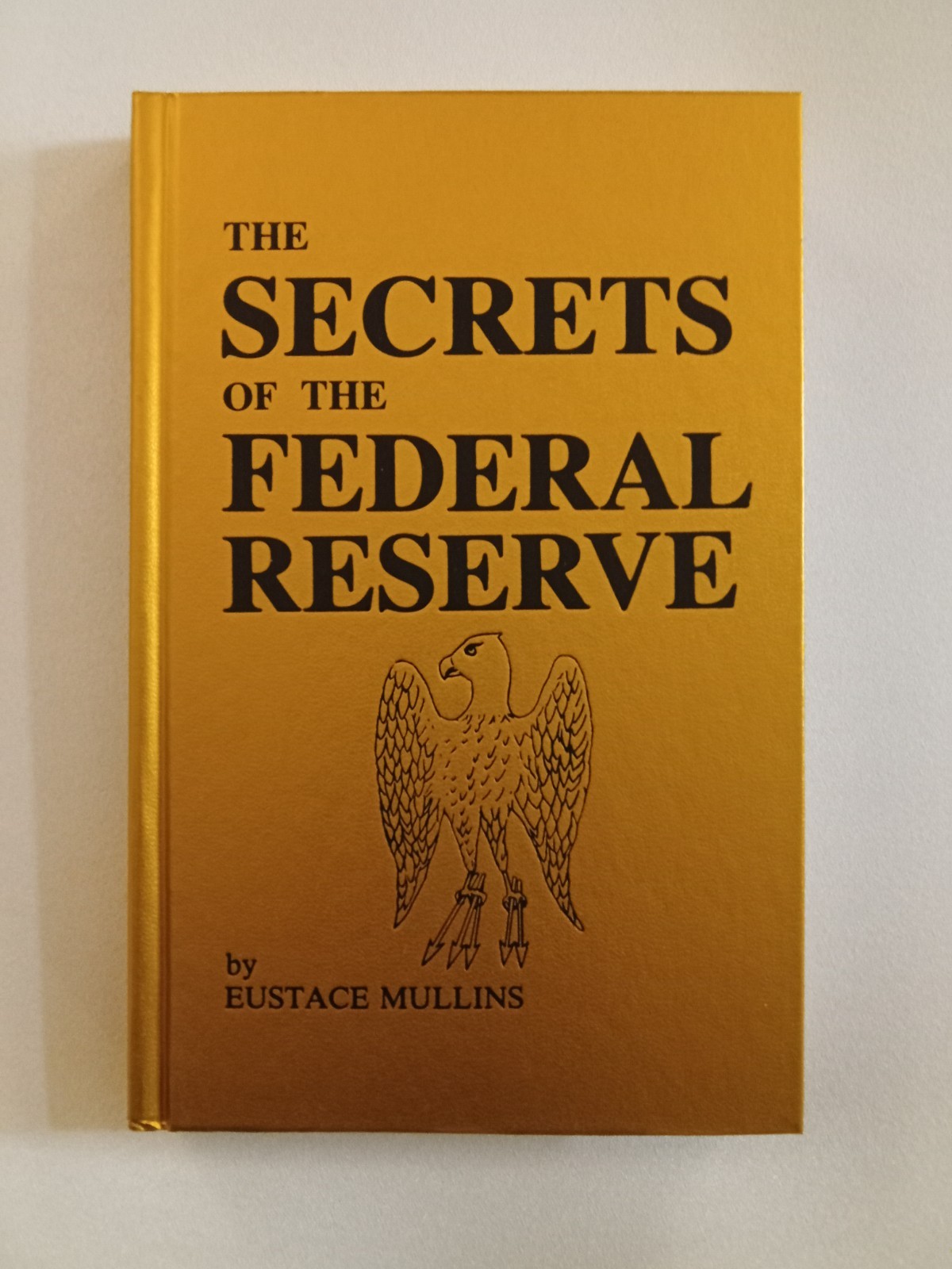Secrets of the Federal Reserve by Eustace Mullins HB Secrets of the Federal Reserve by Eustace Mullins HB