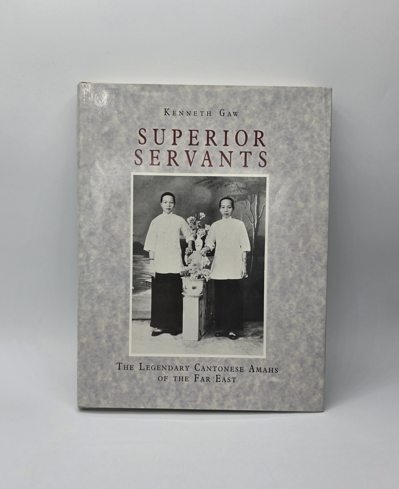 Superior Servants The Legendary CantoneseAmahs Of The Far East 1st Edition Superior Servants The Legendary CantoneseAmahs Of The Far East 1st Edition