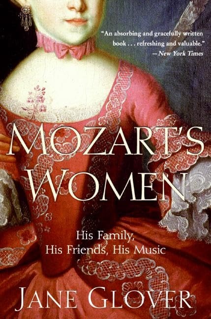 Mozart's Women: His Family, His Friends, His Music – An Intimate Biography... Mozart's Women: His Family, His Friends, His Music – An Intimate Biography...