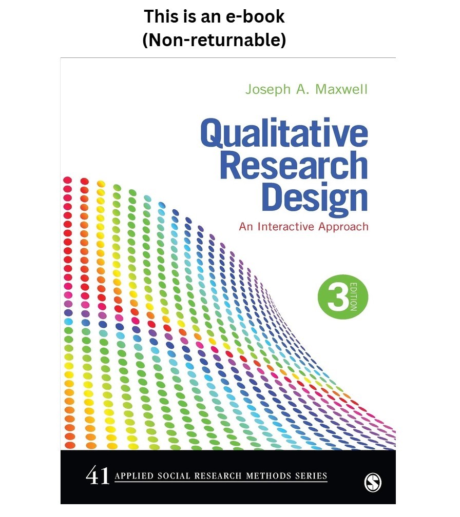 Joseph A. Maxwell Qualitative Research Design: An Interactive Joseph A. Maxwell Qualitative Research Design: An Interactive