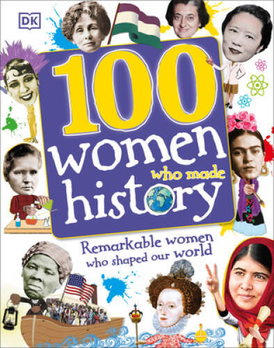 100 Women Who Made History - Hardcover By DK - GOOD 100 Women Who Made History - Hardcover By DK - GOOD