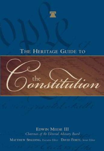 The Heritage Guide to the Constitution - Hardcover By Edwin Meese - GOOD The Heritage Guide to the Constitution - Hardcover By Edwin Meese - GOOD