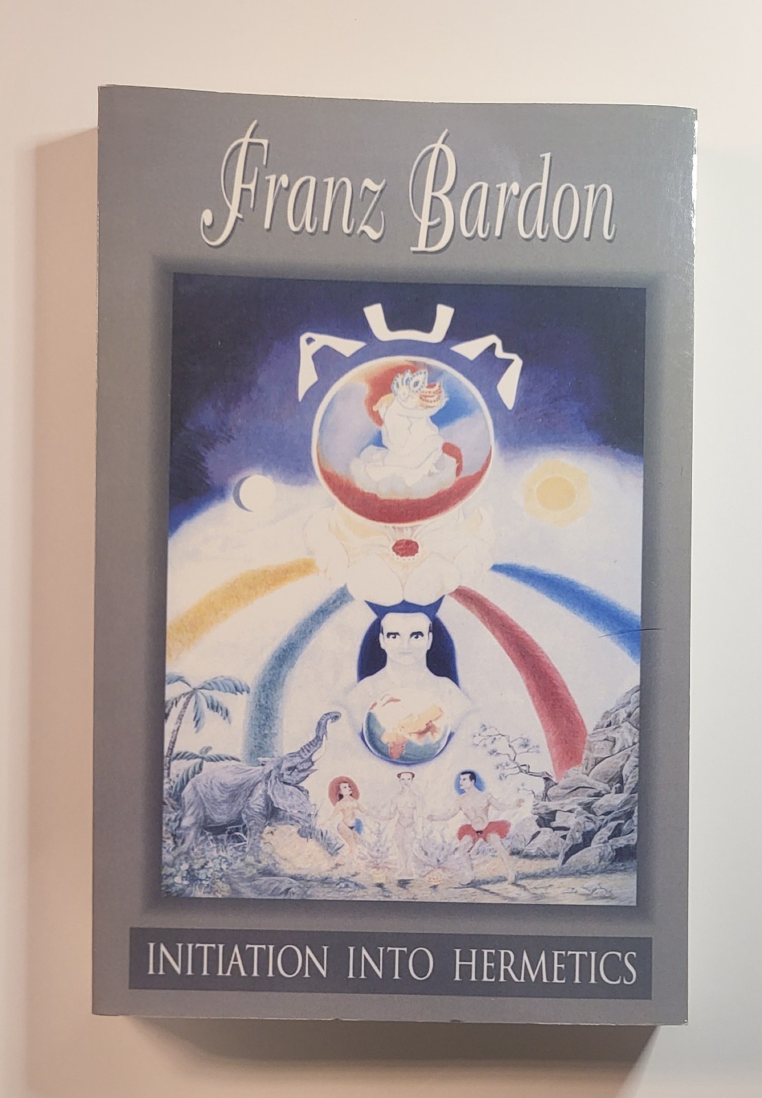 Initiation Into Hermetics The Path of the True Adept by Franz Bardon