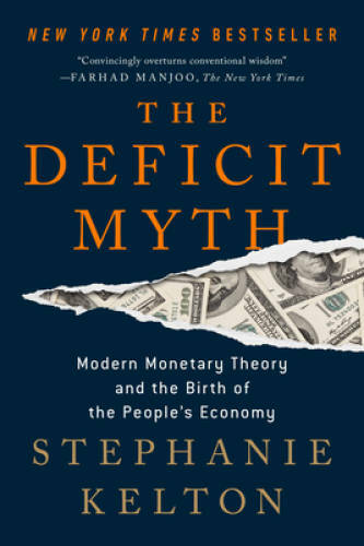 The Deficit Myth: Modern Monetary Theory and the Birth of the Peoples - GOOD The Deficit Myth: Modern Monetary Theory and the Birth of the Peoples - GOOD